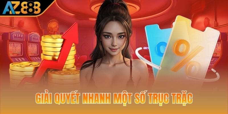 Giải quyết nhanh một số trục trặc không cần liên hệ CSKH