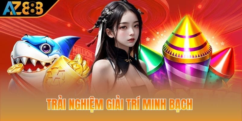 Trải nghiệm giải trí minh bạch với hơn 20 tựa game
