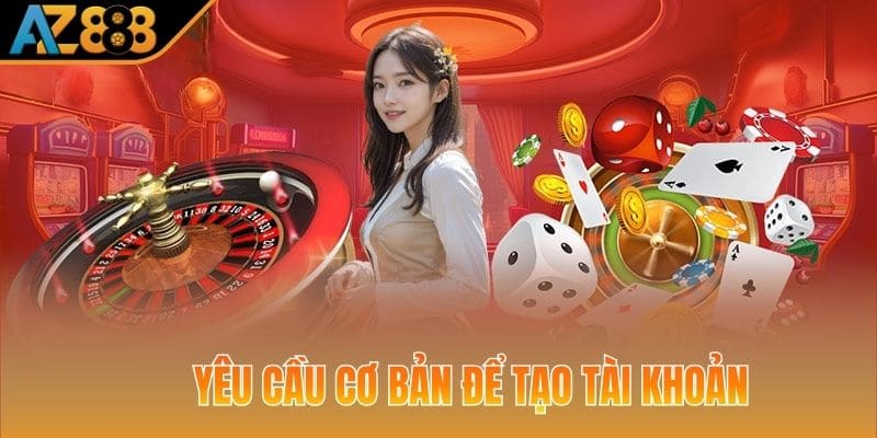 Yêu cầu cơ bản để tạo tài khoản không gặp trục trặc